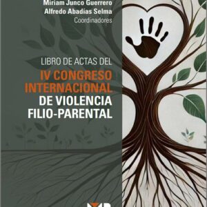 LIBRO DE ACTAS DEL IV CONGRESO INTERNACIONAL DE VIOLENCIA FILIO-PARENTAL.