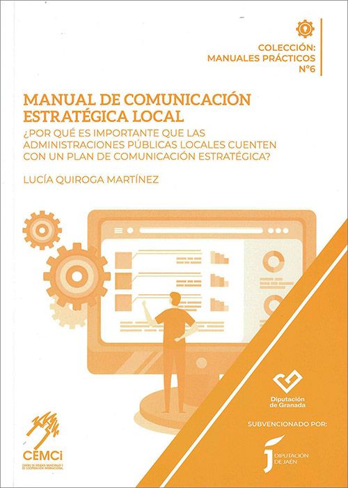 MANUAL DE COMUNICACIÓN ESTRATÉGICA LOCAL. ¿Por qué es importante que las Administraciones Públicas Locales cuenten con un plan de comunicación estratégica?