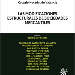 MODIFICACIONES ESTRUCTURALES DE SOCIEDADES MERCANTILES, LAS. Estudios de derecho de sociedades. Colegio Notarial de Valencia.