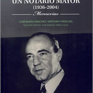 NOTAS DE UN NOTARIO MAYOR (1936-2004) Memorias.