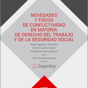 NOVEDADES Y FOCOS DE CONFLICTIVIDAD EN MATERIA DE DERECHO DEL TRABAJO Y DE LA SEGURIDAD SOCIAL.