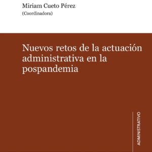 NUEVOS RETOS DE LA ACTUACIÓN ADMINISTRATIVA EN LA POSPANDEMIA.