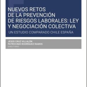 NUEVOS RETOS DE LA PREVENCIÓN DE RIESGOS LABORALES: LEY Y NEGOCIACIÓN COLECTIVA. Un estudio comparado Chile España.