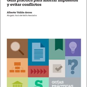 PAGA MENOS POR TU HERENCIA. Guía práctica para ahorrar impuestos y evitar conflictos.