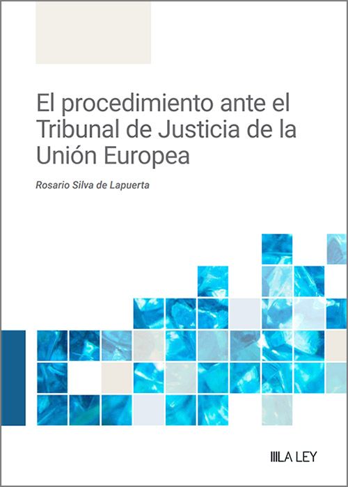 PROCEDIMIENTO ANTE EL TRIBUNAL DE JUSTICIA DE LA UNIÓN EUROPEA, EL.