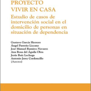PROYECTO VIVIR EN CASA. Estudio de casos de intervención social en el domicilio de personas en situación de dependencia.