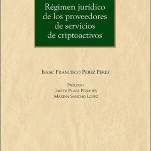 RÉGIMEN JURÍDICO DE LOS PROVEEDORES DE SERVICIOS DE CRIPTOACTIVOS.
