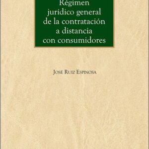 RÉGIMEN JURÍDICO GENERAL DE LA CONTRATACIÓN A DISTANCIA CON CONSUMIDORES.