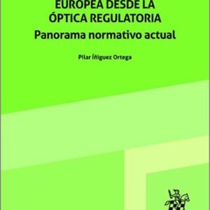 SOSTENIBILIDAD FINANCIERA EUROPEA DESDE LA ÓPTICA REGULATORIA. Panorama normativo actual.