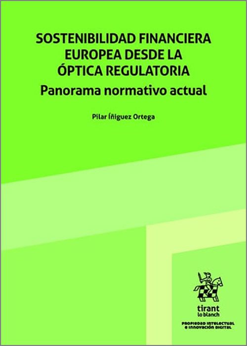 SOSTENIBILIDAD FINANCIERA EUROPEA DESDE LA ÓPTICA REGULATORIA. Panorama normativo actual.
