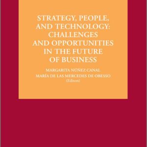 STRATEGY, PEOPLE, AND TECHNOLOGY: CHALLENGES AND OPPORTUNITIES IN THE FUTURE OF BUSINESS.