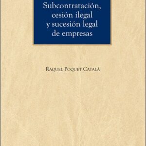 SUBCONTRATACIÓN, CESIÓN ILEGAL Y SUCESIÓN LEGAL DE EMPRESAS.
