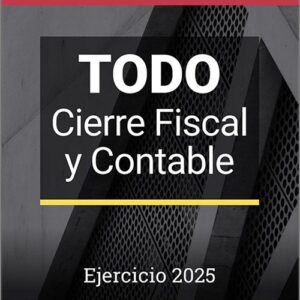 TODO CIERRE FISCAL Y CONTABLE. Ejercicio 2025.