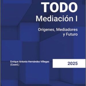 TODO MEDIACIÓN I. Orígenes , mediadores y futuro.