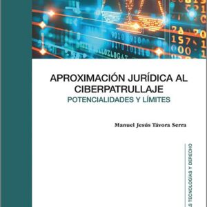 APROXIMACIÓN JURÍDICA AL CIBERPATRULLAJE. Potencialidades y límites.