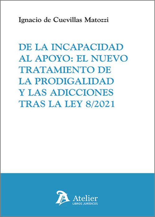 DE LA INCAPACIDAD AL APOYO: EL NUEVO TRATAMIENTO DE LA PRODIGALIDAD Y LAS ACCIONES TRAS LA LEY 8/2021.