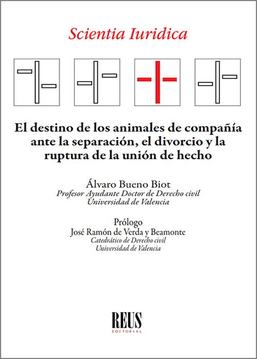 DESTINO DE LOS ANIMALES DE COMPAÑÍA ANTE LA SEPARACIÓN, EL DIVORCIO Y LA RUPTURA DE LA UNIÓN DE HECHO, EL.