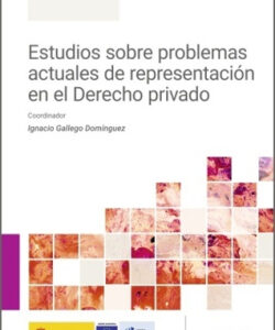 ESTUDIOS SOBRE PROBLEMAS ACTUALES DE REPRESENTACIÓN EN EL DERECHO PRIVADO