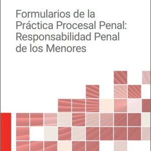 FORMULARIOS DE LA PRÁCTICA PROCESAL PENAL: RESPONSABILIDAD PENAL DE LOS MENORES.