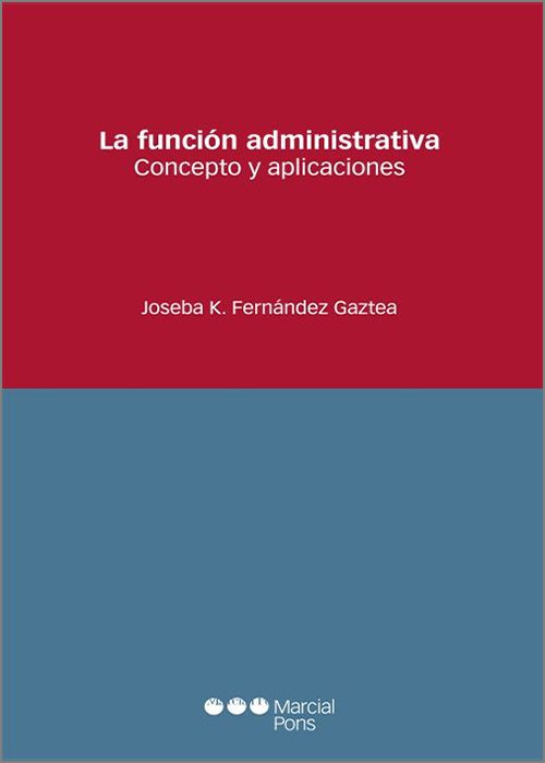 FUNCIÓN ADMINISTRATIVA, LA. Concepto y aplicaciones.