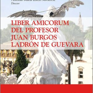 LIBER AMICORUM DEL PROFESOR JUAN BURGOS LADRÓN DE GUEVARA.