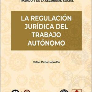 REGULACIÓN JURÍDICA DEL TRABAJO AUTÓNOMO, LA. (IBD)