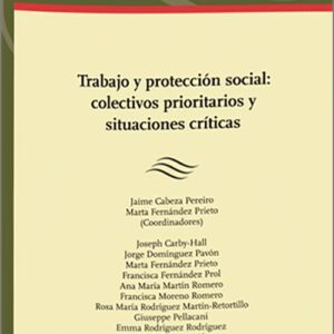 TRABAJO Y PROTECCIÓN SOCIAL. COLECTIVOS PRIORITARIOS Y SITUACIONES CRÍTICAS.