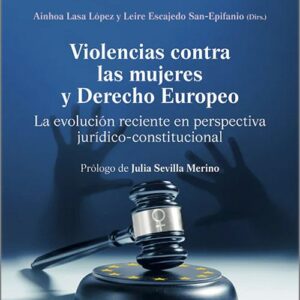 VIOLENCIAS CONTRA LAS MUJERES Y EL DERECHO EUROPEO. La evolución reciente en perspectiva jurídico- constitucional