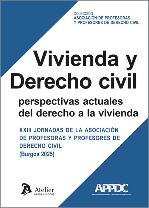 VIVIENDA Y DERECHO CIVIL. Perspectivas actuales del derecho a la vivienda. XXIII Jornadas de la Asociación de Profesoras y Profesores de Derecho Civil. (Burgos 2025)