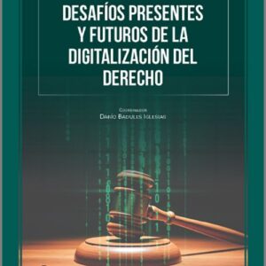 DESAFÍOS PRESENTES Y FUTUROS DE LA DIGITALIZACIÓN DEL DERECHO. (IBD)