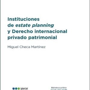 INSTITUCIONES DE ESTATE PLANNING Y DERECHO INTERNACIONAL PRIVADO PATRIMONIAL.