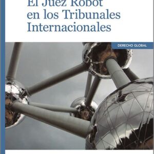 JUEZ ROBOT EN LOS TRIBUNALES INTERNACIONALES, EL.