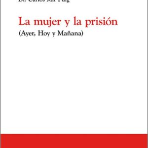 MUJER Y LA PRISIÓN, LA. (Ayer, hoy y mañana)