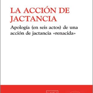 ACCIÓN DE JACTANCIA, LA. Apología (en seis actos) de una acción de jactancia «renacida».