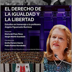 DERECHO DE LA IGUALDAD Y LA LIBERTAD, EL. Estudios en homenaje a la profesora Ángela Figueruelo Burrieza