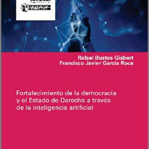 FORTALECIMIENTO DE LA DEMOCRACIA Y EL ESTADO DE DERECHO A TRAVÉS DE LA INTELIGENCIA ARTIFICIAL.