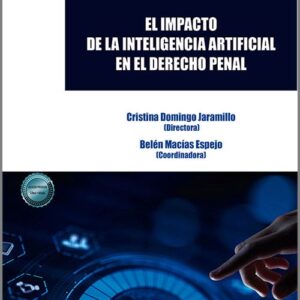 IMPACTO DE LA INTELIGENCIA ARTIFICIAL EN EL DERECHO PENAL, EL.
