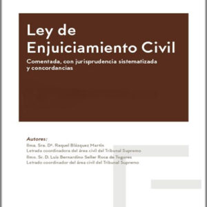 LEY DE ENJUICIAMIENTO CIVIL. Comentada, con Jurisprudencia Sistematizada y Concordancias.