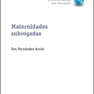 MATERNIDADES SUBROGADAS. El espacio ibérico en los servicios reproductivos globales.