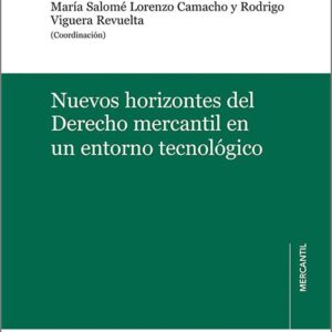 NUEVOS HORIZONTES DEL DERECHO MERCANTIL EN UN ENTORNO TECNOLÓGICO.