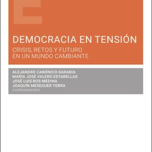 DEMOCRACIA EN TENSIÓN. Crisis, retos y futuro en un mundo cambiante.