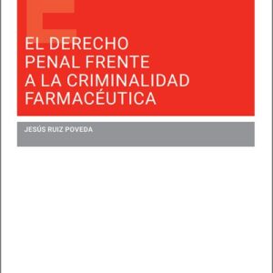 DERECHO PENAL FRENTE A LA CRIMINALIDAD FARMACÉUTICA, EL.