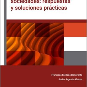 IMPUESTO SOBRE SOCIEDADES: RESPUESTAS Y SOLUCIONES PRÁCTICAS.