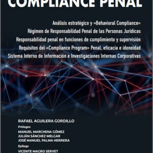 MANUAL DE COMPLIANCE PENAL. Análisis estratégico y «Behavioral Compliance» Régimen de responsabilidad penal de las personas jurídicas. Responsabilidad penal penal en funciones de cumplimiento y supervisión. Requisitos del «Compliance Program» penal..