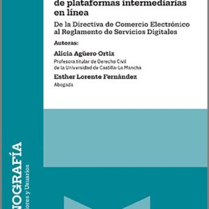 PROTECCIÓN DE LOS CONSUMIDORES EN LA CONTRATACIÓN A TRAVÉS DE PLATAFORMAS INTERMEDIARIAS EN LÍNEA. De la Directiva de Comercio Electrónico al Reglamento de Servicios Digitales.