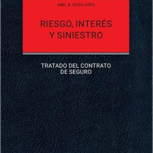 RIESGO, INTERÉS Y SINIESTRO. TRATADO DEL CONTRATO DE SEGURO.