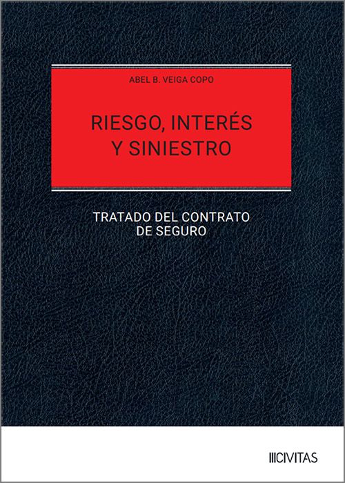 RIESGO, INTERÉS Y SINIESTRO. TRATADO DEL CONTRATO DE SEGURO.