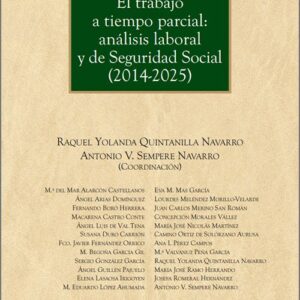 TRABAJO A TIEMPO PARCIAL, EL: ANÁLISIS LABORAL Y DE SEGURIDAD SOCIAL (2014-2025)