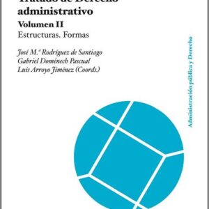 TRATADO DE DERECHO ADMINISTRATIVO. Volumen II.- Estructuras. Formas.