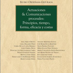 ACTUACIONES & COMUNICACIONES PROCESALES: PRINCIPIOS, TIEMPO, FORMA, EFICACIA Y COSTAS. (Colección: «Tratado de Jurisdicción Civil»)